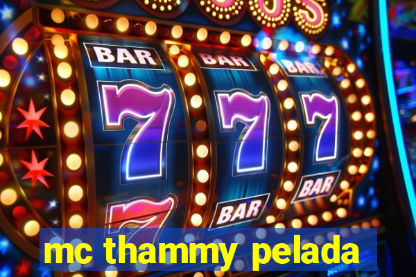 mc thammy pelada